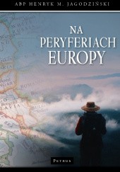 Okładka książki Na peryferiach Europy Henryk Mieczysław Jagodziński