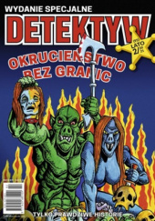 Okładka książki Detektyw - Wydanie specjalne: 2/2021 - Okrucieństwo bez granic Redakcja Magazynu DETEKTYW