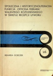 Okładka książki Społeczna i historycznoliteracka funkcja "Officina ferraria" Walentego Roździeńskiego w świetle recepcji utworu Renarda Ocieczek