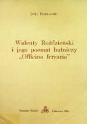 Okładka książki Walenty Roździeński i jego poemat hutniczy "Officina ferraria" Jerzy Piaskowski