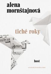 Okładka książki Tiché roky Alena Mornštajnová