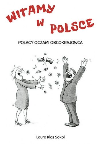 Okładka książki Witamy w Polsce - Polacy oczami obcokrajowca Laura Klos Sokol
