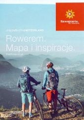 Okładka książki Szwajcaria rowerem. Mapa i inspiracje praca zbiorowa