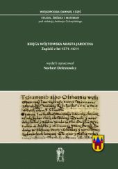 Okładka książki Księga wójtowska miasta Jarocina. Zapiski z lat 1571–1611 Norbert Delestowicz