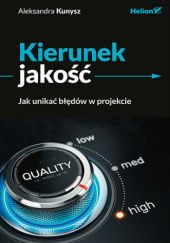 Okładka książki Kierunek jakość. Jak unikać błędów w projekcie Aleksandra Kunysz
