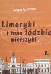 Okładka książki Limeryki i inne łódzkie wierszyki Joanna Papuzińska