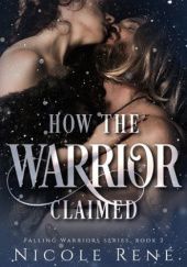 Okładka książki How The Warrior Claimed Nicole René