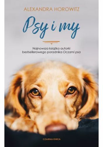 Okładka książki Psy i my Alexandra Horowitz