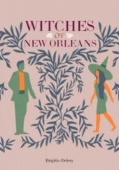 Okładka książki Witches of New Orleans Brigitte Delery