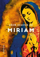 Okładka książki Miriam Adam Szustak OP