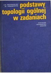 Okładka książki Podstawy topologii ogólnej w zadaniach A.W. A.W. Archangielski