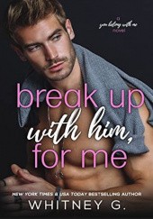 Okładka książki Break Up with Him, for Me