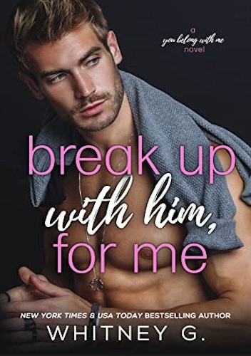 Okładka książki Break Up with Him, for Me Whitney G.