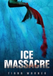 Okładka książki Ice Massacre Tiana Warner