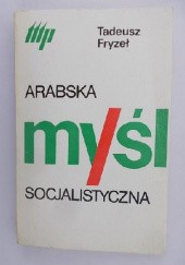 Okładka książki Arabska myśl socjalistyczna Tadeusz Fryzeł