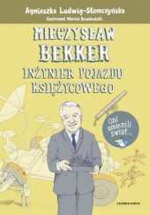 Okładka książki Mieczysław Bekker. Inżynier pojazdu księżycowego. Marcin Bruchnalski, Agnieszka Ludwig-Słomczyńska