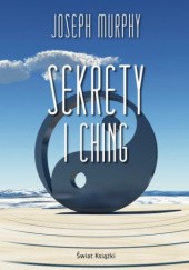 Okładka książki Sekrety I Ching Joseph Murphy