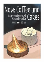 Now: Coffee and Cakes