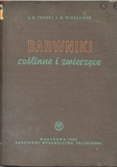 Okładka książki Barwniki roślinne i zwierzęce J. S. Turski,&nbsp;B. Więcławek