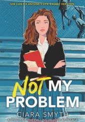 Okładka książki Not My Problem Ciara Smyth