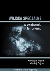 Okładka książki Wojska specjalne w zwalczaniu terroryzmu Krystian Frącik, Maciej Zajdel