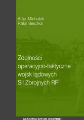 Okładka książki Zdolności operacyjno – taktyczne wojsk lądowych Sił Zbrojnych RP Artur Michalak, Rafał Sieczka