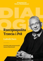 Okładka książki Rzeczpospolita Trzecia i Pół Ludwik Dorn, Jarema Piekutowski