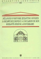 Okładka książki Mélanges d'histoire byzantine offerts a Oktawiusz Jurewicz a l'occasion de son soixante-dixieme anniversaire praca zbiorowa