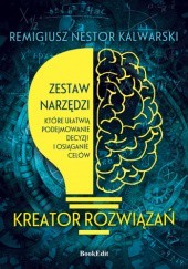 Okładka książki Kreator rozwiązań Remigiusz Kalwarski