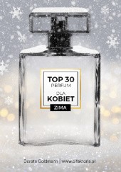 Okładka książki Top 30 perfum dla kobiet na zimę Dorota Goldmann