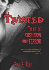 Okładka książki Twisted. Tales of Obsession and Terror Rick R. Reed