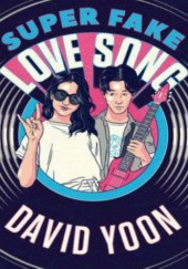 Okładka książki Super Fake Love Song David Yoon
