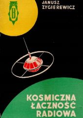 Okładka książki Kosmiczna łączność radiowa Janusz Zygierewicz