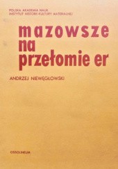 Okładka książki Mazowsze na przełomie er Andrzej Niewęgłowski