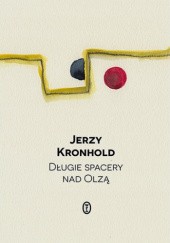 Okładka książki Długie spacery nad Olzą Jerzy Kronhold
