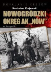 Okładka książki Nowogródzki Okręg AK Nów w fotografii Kazimierz Krajewski