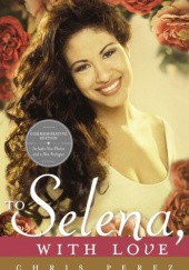 Okładka książki To Selena, with Love Chris Perez
