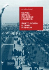 Okładka książki Sojusz narodu polskiego z morzem. Święto Morza w Gdyni 1932–1939 Jarosław Drozd