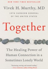 Okładka książki Together: The Healing Power of Human Connection in a Sometimes Lonely World Vivek H. Murthy