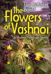 Okładka książki The Flowers of Vashnoi Lois McMaster Bujold