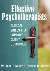 Okładka książki Effective Psychotherapists. Clinical Skills That Improve Client Outcomes William R. Miller, Theresa B. Moyers