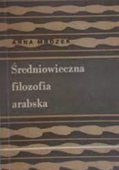 Okładka książki Średniowieczna filozofia arabska Anna Mrozek-Dumanowska