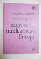 Okładka książki Problem zagrożenia nuklearnego Europy Kazimierz Szarski