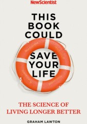Okładka książki This Book Could Save Your Life Graham Lawton