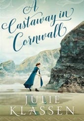 Okładka książki A Castaway in Cornwall Julie Klassen