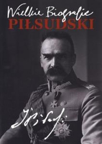 Wielkie biografie. Piłsudski
