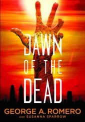 Okładka książki Dawn of the dead George A. Romero, Susanna Sparrow