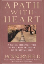 Okładka książki Path with Heart The Classic Guide Through the Perils and Promises of Spiritual Life Jack Kornfield