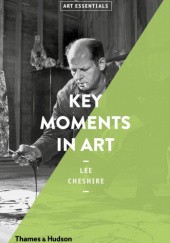 Okładka książki Key Moments in Art Lee Cheshire