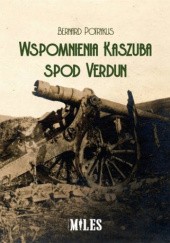 Okładka książki Wspomnienia Kaszuba spod Verdun Bernard Potrykus